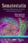 Somatostatin : Synthesis, Mechanisms-of-Action & Physiological Effects - Book