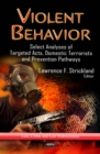 Violent Behavior : Select Analyses of Targeted Acts, Domestic Terrorists and Prevention Pathways - eBook