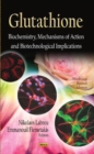 Glutathione : Biochemistry, Mechanisms of Action & Biotechnological Implications - Book
