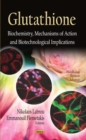 Glutathione : Biochemistry, Mechanisms of Action and Biotechnological Implications - eBook