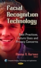 Facial Recognition Technology : Best Practices, Future Uses and Privacy Concerns - eBook