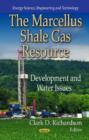 Marcellus Shale Gas Resource : Development & Water Issues - Book