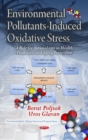 Environmental Pollutants-Induced Oxidative Stress : A Role for Antioxidants in Health Promotion & Aging Prevention - Book