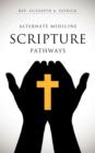 Alternate Medicine Scripture Pathways - Book