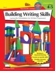 The 100+ Series Building Writing Skills, Grades 4 - 5 : Laying the Foundation for Written Expression - eBook