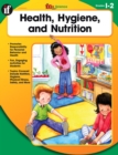 Health, Hygiene, and Nutrition, Grades 1 - 2 - eBook