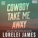 Cowboy Take Me Away : Rough Riders, Book 16 - eAudiobook