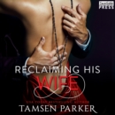 Reclaiming His Wife : After Hours, Book Three - eAudiobook