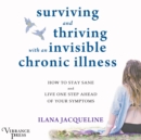 Surviving and Thriving with an Invisible Chronic Illness : How to Stay Sane and Live One Step Ahead of Your Symptoms - eAudiobook