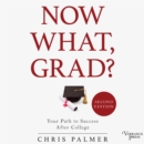 Now What, Grad? : Your Path to Success After College, Second Edition - eAudiobook