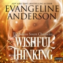 Wishful Thinking : The Swann Sisters Chronicles (Book One) - eAudiobook