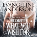 Be Careful What You Wish For : The Swann Sisters Chronicles (Book Two) - eAudiobook