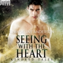 Seeing with the Heart : A Kindred Tales Novel - eAudiobook
