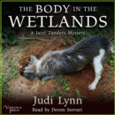 The Body in the Wetlands : A Jazzi Zanders Mystery, Book Two - eAudiobook