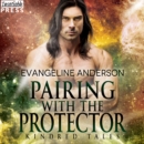 Pairing with the Protector : A Kindred Tales Novel - eAudiobook