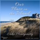 Our Place on the Island : A Novel - eAudiobook