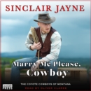 Marry Me Please, Cowboy : Coyote Cowboys of Montana, Book Two - eAudiobook