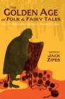 The Golden Age of Folk and Fairy Tales : From the Brothers Grimm to Andrew Lang - Book