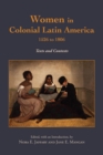 Women in Colonial Latin America, 1526 to 1806 : Texts and Contexts - Book