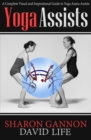Yoga Assists : A Complete Visual and Inspirational Guide to Yoga Asana Assists - Book
