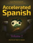 Accelerated Spanish Volume 2 : Learn fluent Spanish with a proven accelerated learning system - Book