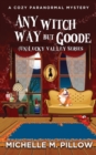 Any Witch Way But Goode : A Cozy Paranormal Mystery - Book