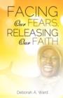 Facing Our Fears, Releasing Our Faith - Book