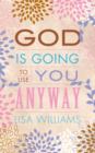 God Is Going to Use You Anyway - Book