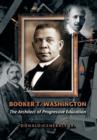 Booker T. Washington : The Architect of Progressive Education - Book