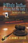 The Whole Truth and Nothing But the Truth : Secrets of a Man - Book