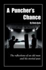 A Puncher's Chance : The Reflections of an Old Man and His Storied Past - Book