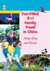 Fun-Filled 2+1 Family Travel in China : Hong Kong and Taiwan - Book