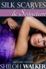 Silk Scarves and Seduction - eBook