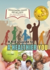 A Kid's Guide to a Healthier You - Book