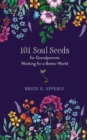 101 Soul Seeds for Grandparents Working for a Better World - Book