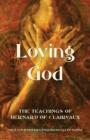 Loving God : The Teachings of Bernard of Clairvaux - Book