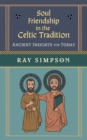 Soul Friendship in the Celtic Tradition : Ancient Insights for Today - Book
