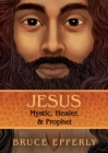 Jesus : Mystic, Healer, and Prophet - Book