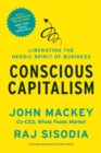 Conscious Capitalism, With a New Preface by the Authors : Liberating the Heroic Spirit of Business - Book