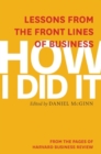 How I Did It : Lessons from the Front Lines of Business - Book