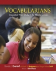 Vocabularians : Integrated Word Study in the Middle Grades - Book