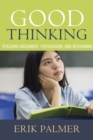Good Thinking : Teaching Argument, Persuasion, and Reasoning - Book