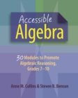 Accessible Algebra : 30 Modules to Promote Algebraic Reasoning, Grades 7-10 - Book