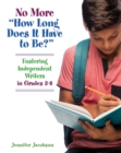 No More "How Long Does it Have to Be?" : Fostering Independent Writers in Grades 3-8 - Book