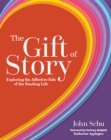 The Gift of Story : Exploring the Affective Side of the Reading Life - Book