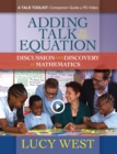 Adding Talk To The Equation : A Self-Study Guide for Teachers and Coaches on Improving Math Discussions - Book