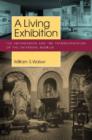 A Living Exhibition : The Smithsonian and the Transformation of the Universal Museum - Book