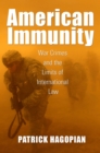 American Immunity : War Crimes and the Limits of International Law - Book