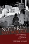 Not Free, Not for All : Public Libraries in the Age of Jim Crow - Book