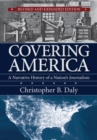 Covering America : A Narrative History of a Nation's Journalism - Book